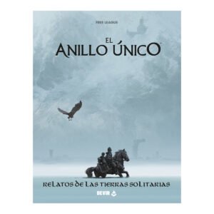 El Anillo único 2ª Ed. - Relatos de las Tierras Solitarias El Anillo único 2ª Ed. - Relatos de las Tierras Solitarias